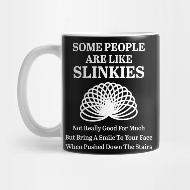 Some People Are Like Slinkies by MonataHedd